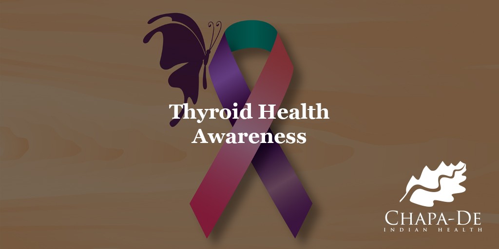 Thyroid Awareness Month Chapa-De Health Care Auburn Grass Valley
