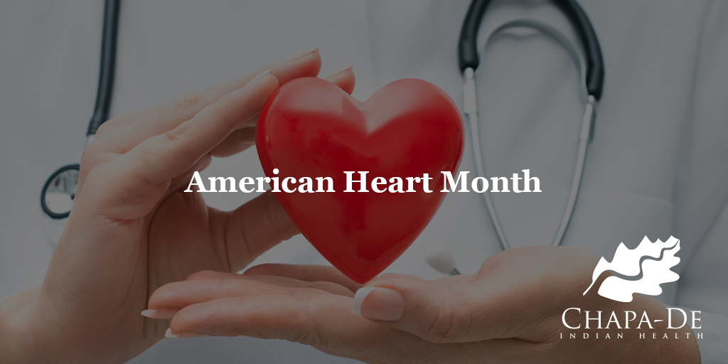 American Heart Month Chapa De Indian Healthcare Auburn Grass Valley