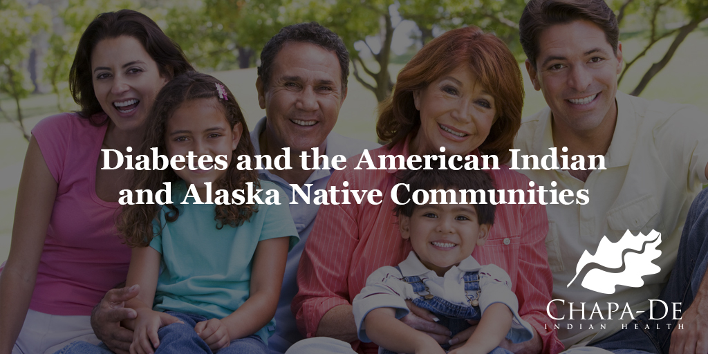 Diabetes And The American Indian And Alaska Native Communities Chapa De 