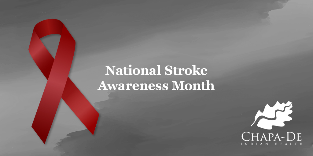 National Stroke Awareness Month Seconds Matter, How to Recognize a Stroke Chapa-De Indian Health Auburn Grass Valley