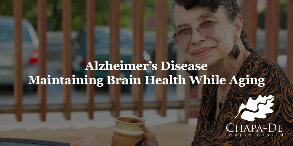 Alzheimer’s Maintaining Brain Health While Aging Chapa De Indian Health