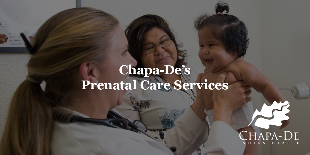 Chapa-De’s Prenatal Care Services & Baby Luv Program Chapa-De Indian Health Auburn Grass Valley | Medical Clinic