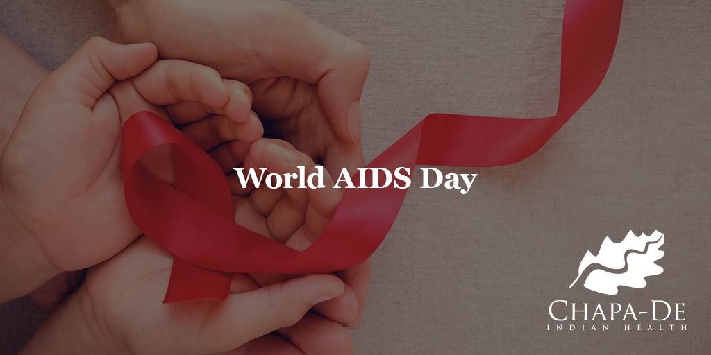 World AIDS Day Chapa-De Indian Health Auburn Grass Valley | Medical Clinic