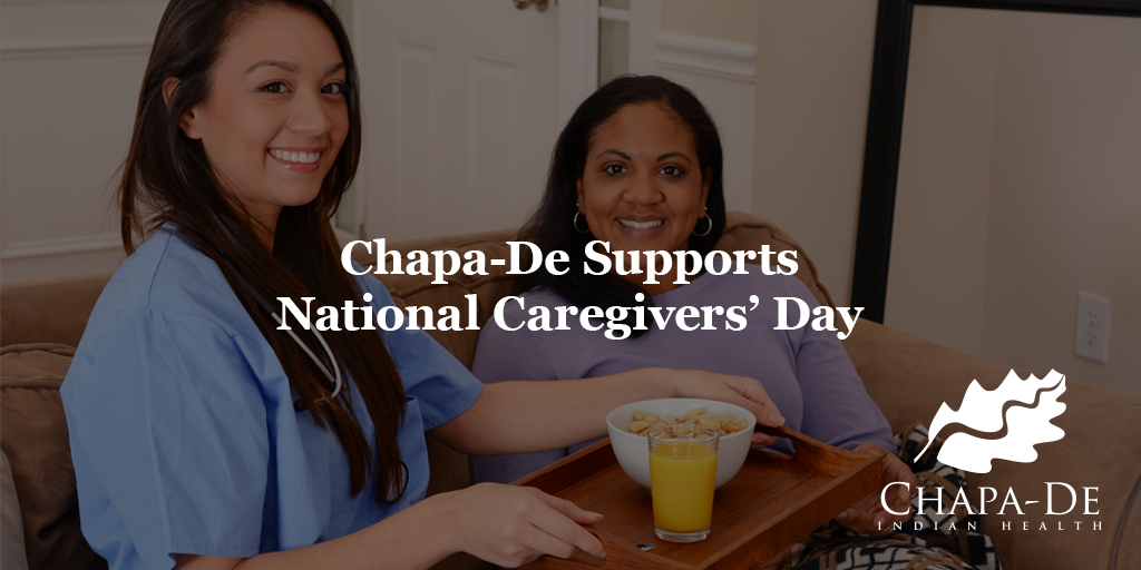 Chapa-De Supports National Caregivers’ Day Chapa-De Indian Health Auburn Grass Valley | Medical Clinic