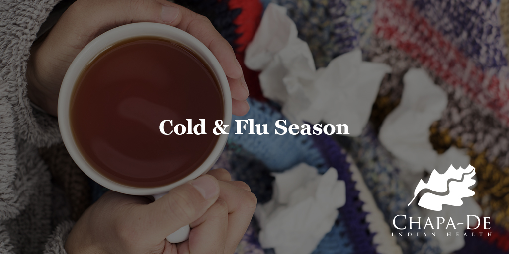 Cold/Flu Season Chapa-De Indian Health Auburn Grass Valley | Medical Clinic