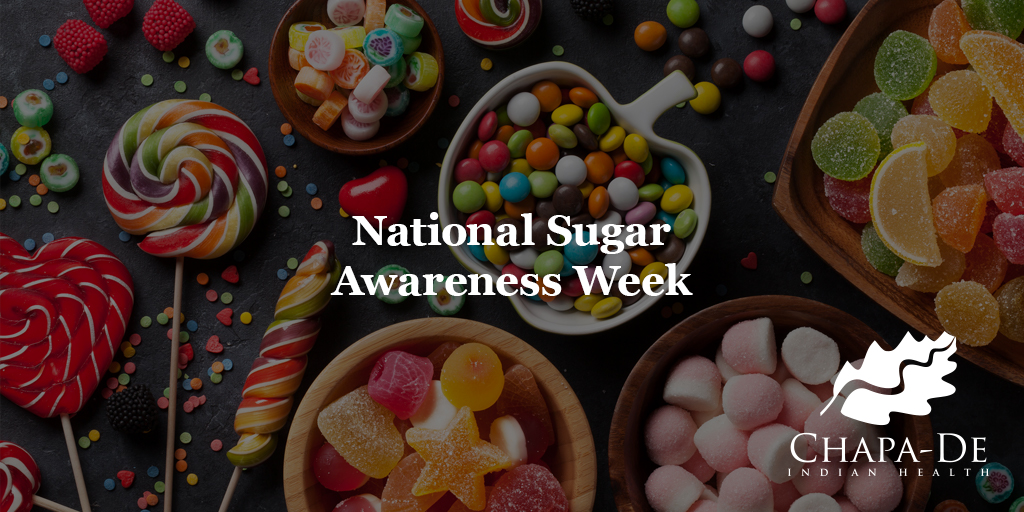 National Sugar Awareness Week (14th-18th) Chapa-De Indian Health Auburn Grass Valley | Medical Clinic