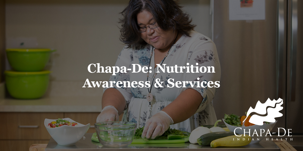 Nutrition Awareness & ServicesChapa-De Indian Health Auburn Grass Valley | Medical Clinic