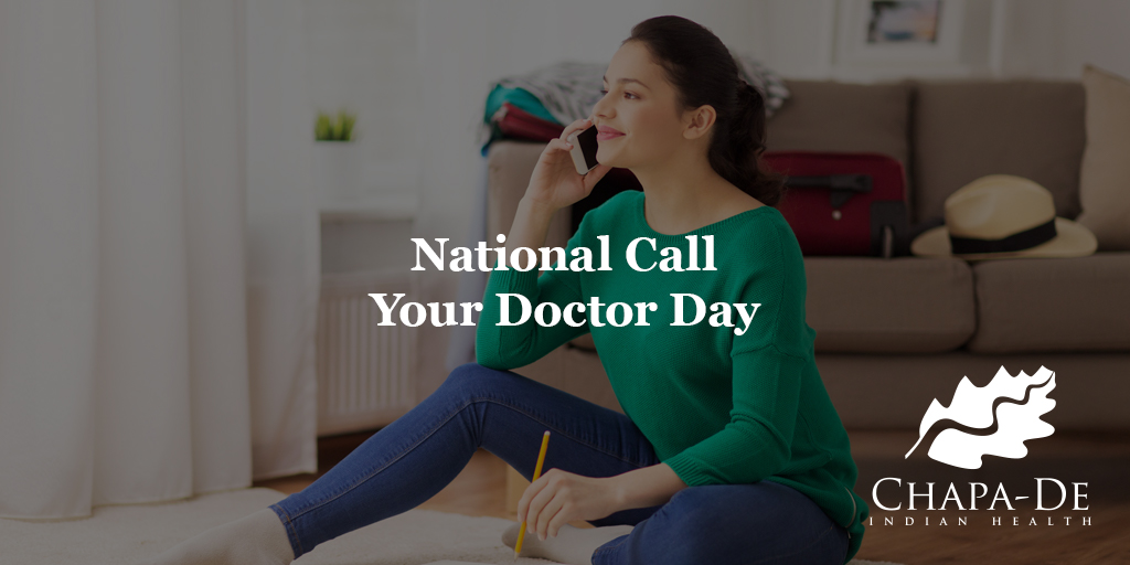 National Call Your Doctor Day Chapa-De Indian Health Auburn Grass Valley | Medical Clinic