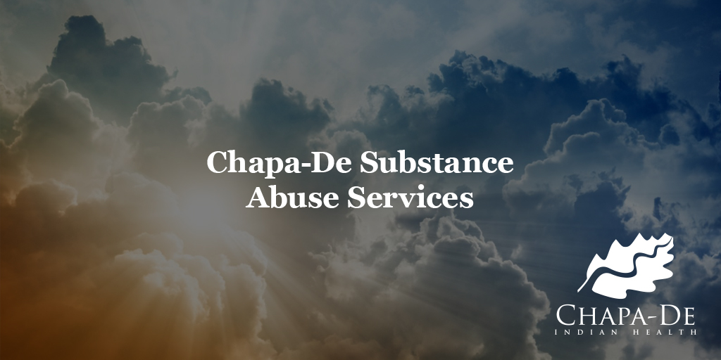 Substance Abuse Services at Chapa-De Chapa-De Indian Health Auburn Grass Valley | Medical Clinic