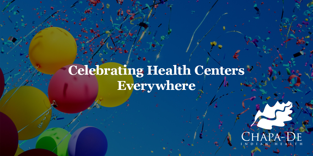 Celebrating Health Centers Everywhere Chapa-De Indian Health Auburn Grass Valley | Medical Clinic