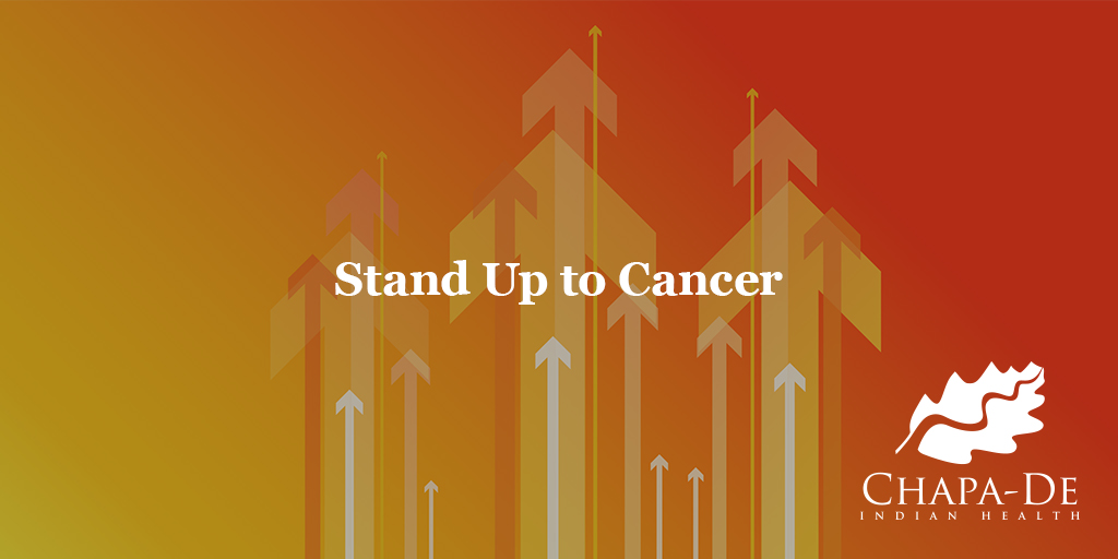 Stand Up to Cancer Chapa-De Indian Health Auburn Grass Valley | Medical Clinic