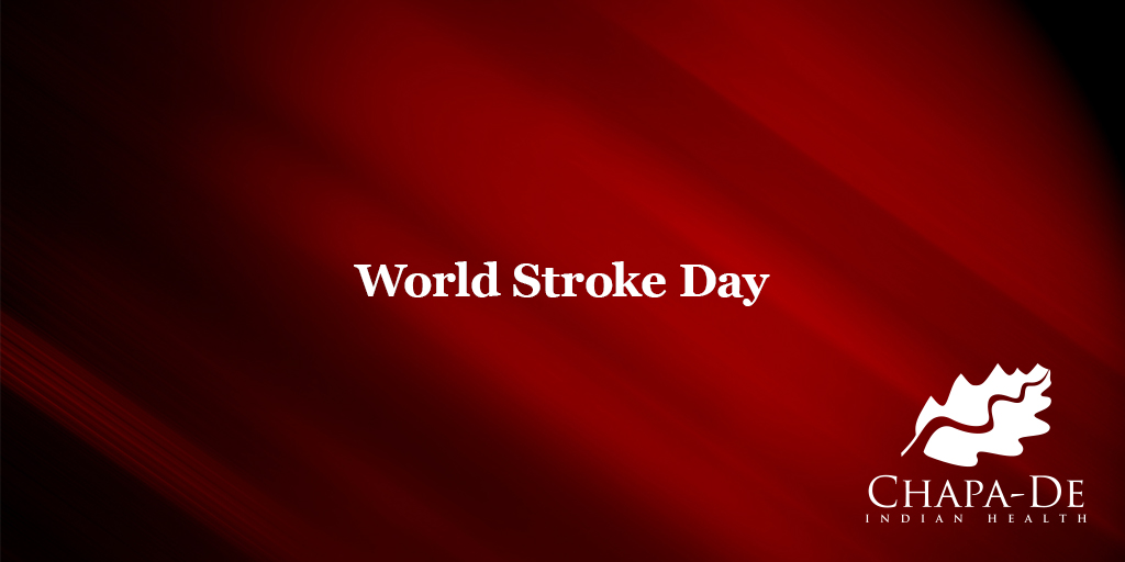 World Stroke Day Chapa-De Indian Health Auburn Grass Valley | Medical Clinic