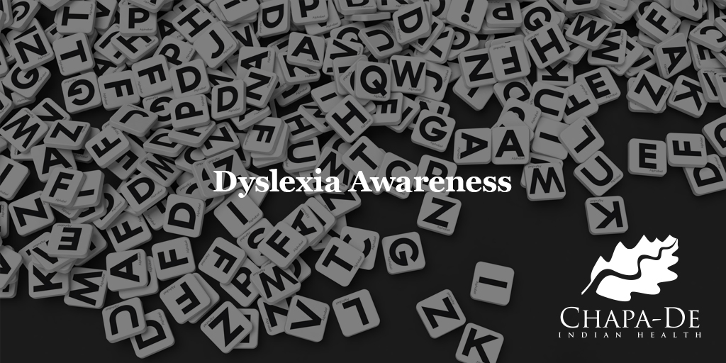 Dyslexia Awareness  Chapa-De Indian Health Auburn Grass Valley | Medical Clinic