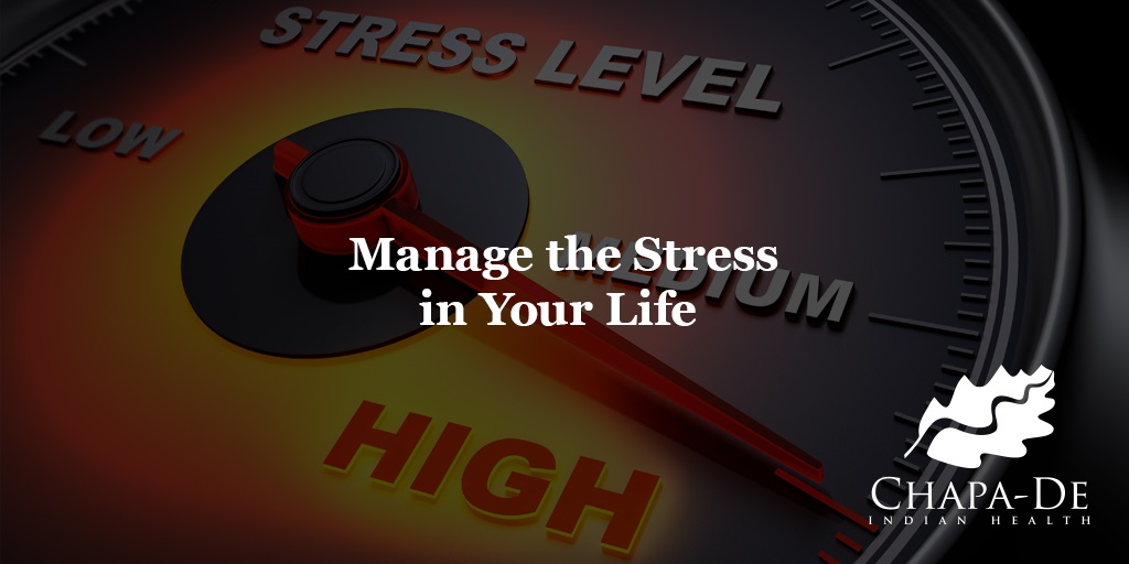 Manage the Stress in Your Life Chapa-De Indian Health Auburn Grass Valley | Medical Clinic