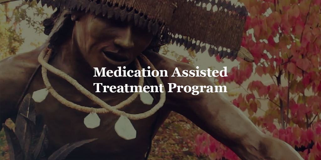 Medication Assisted Treatment Program Chapa-De Indian Health Auburn Grass Valley | Medical Clinic