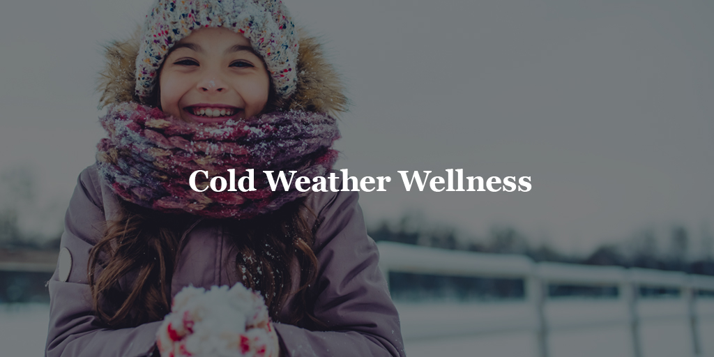 Cold Weather Wellness Chapa-De Indian Health Auburn Grass Valley | Medical Clinic