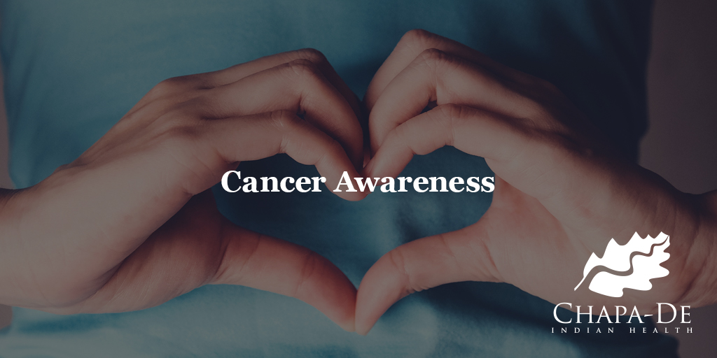 Cancer Awareness  Chapa-De Indian Health Auburn Grass Valley | Medical Clinic