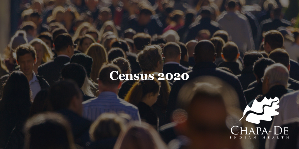 Census 2020 is Here Chapa-De Indian Health Auburn Grass Valley | Medical Clinic
