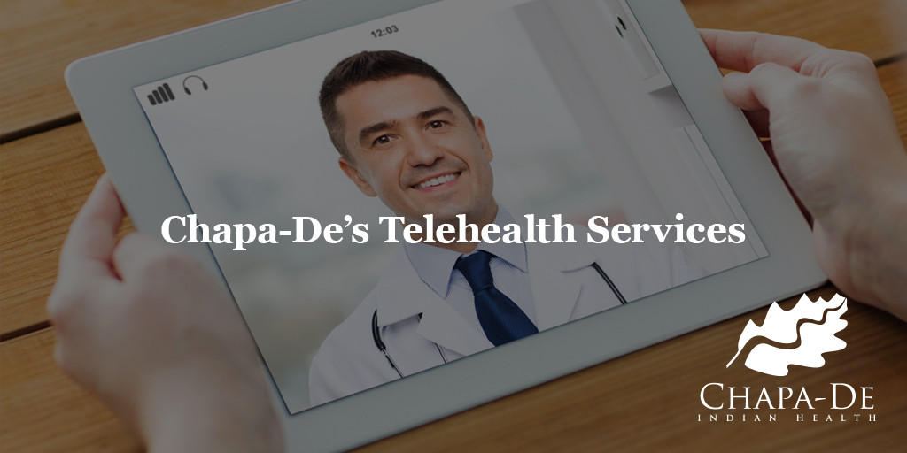 Chapa-De’s Telehealth Services Chapa-De Indian Health Auburn Grass Valley | Medical Clinic