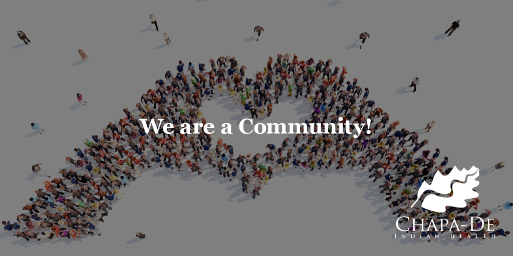We are a Community!   Chapa-De Indian Health Auburn Grass Valley | Medical Clinic