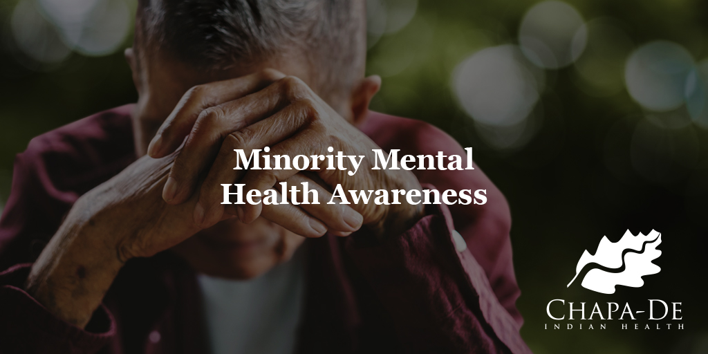 Minority Mental Health Awareness Blog Chapa-De Indian Health Auburn Grass Valley | Medical Clinic  