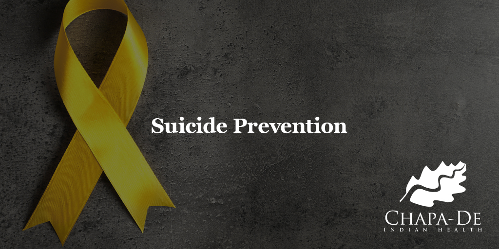 National Suicide Prevention Week Chapa-De Indian Health Auburn Grass Valley | Medical Clinic  