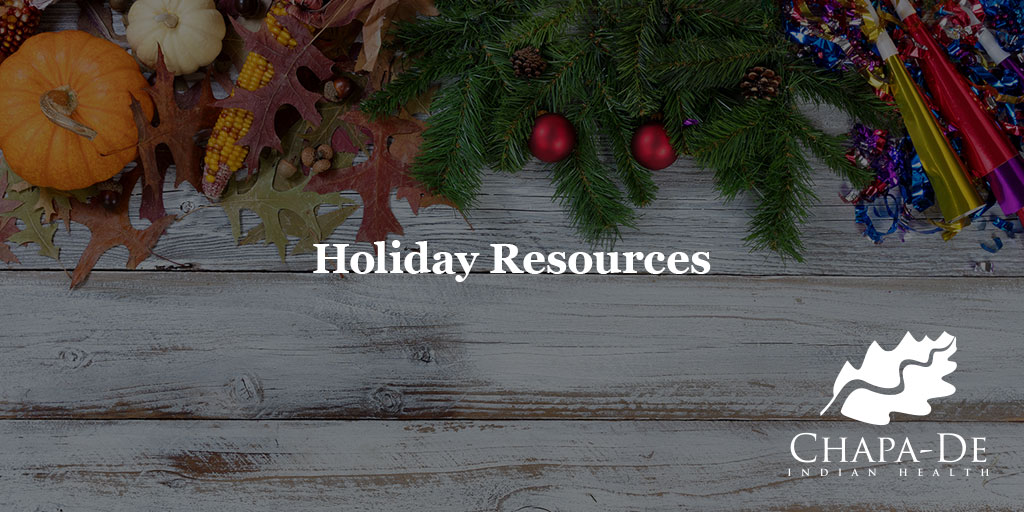 Holiday Resources Chapa-De Indian Health Auburn Grass Valley | Medical Clinic