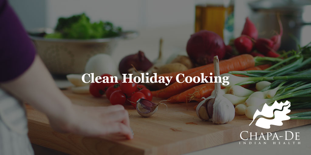 Clean Holiday Cooking Chapa-De Indian Health Auburn Grass Valley | Medical Clinic  