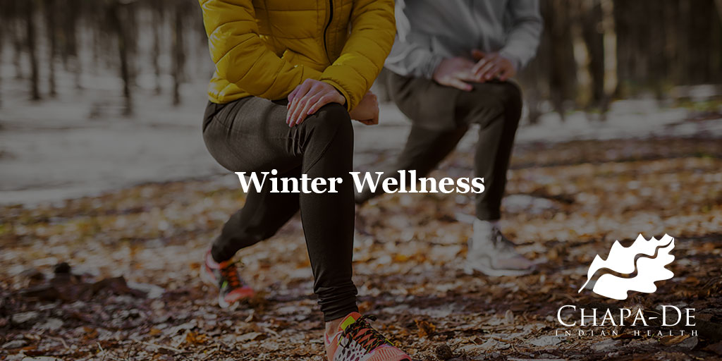 Winter Wellness Chapa-De Indian Health Auburn Grass Valley | Medical Clinic  