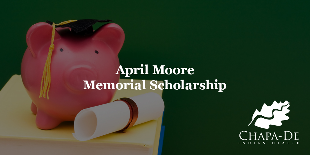 April Moore Memorial Scholarship Chapa-De Indian Health Auburn Grass Valley | Medical Clinic  