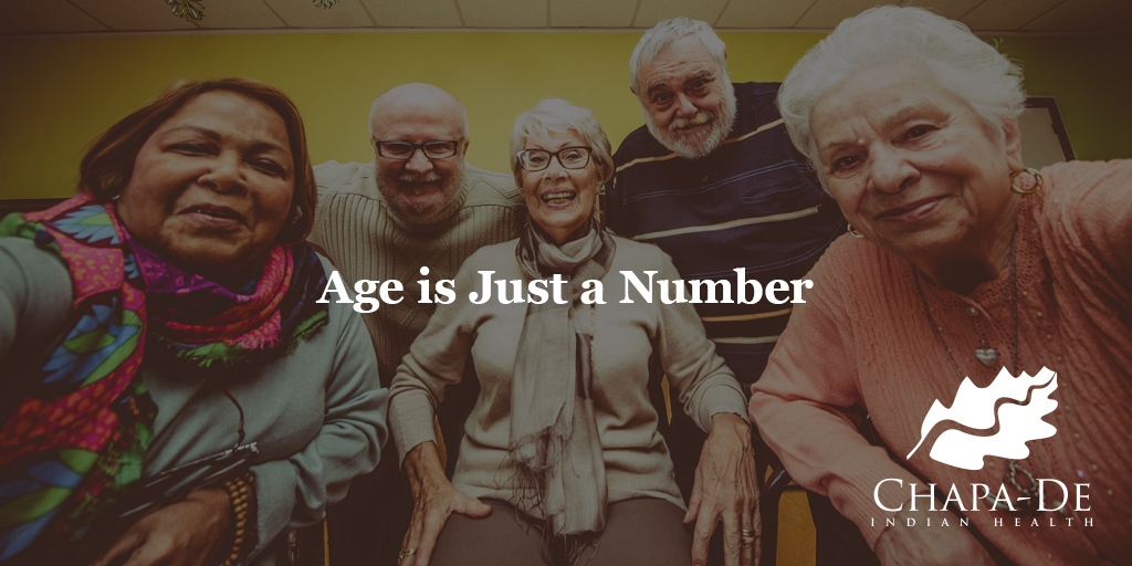 Age is Just a Number Chapa-De Indian Health Auburn Grass Valley | Medical Clinic
