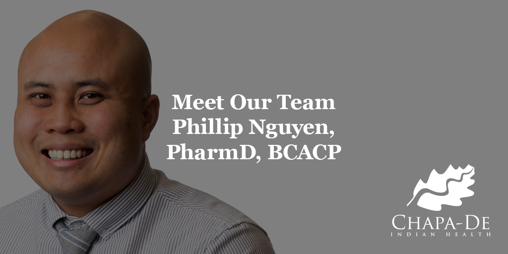 Meet Our Team – Phillip Nguyen, PharmD, BCACP Chapa-De Indian Health Auburn Grass Valley | Medical Clinic