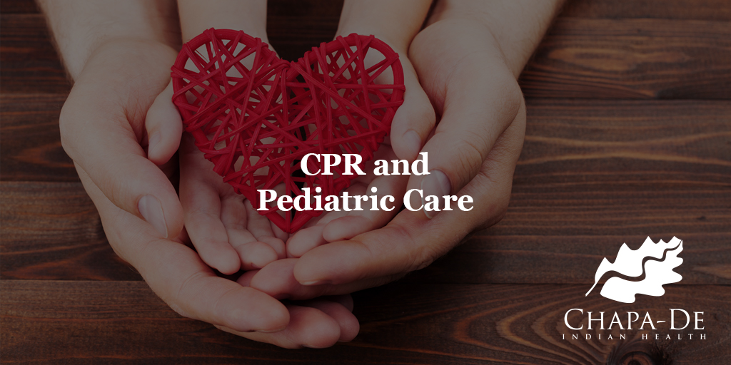 CPR & PEDIATRIC CARE Chapa-De Indian Health Auburn Grass Valley | Medical Clinic