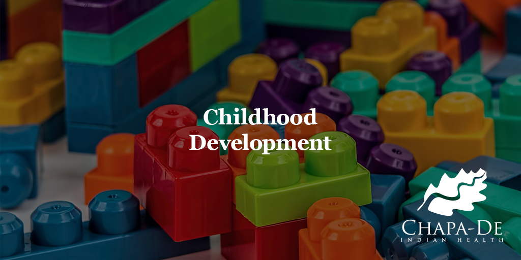 Childhood Development Chapa-De Indian Health Auburn Grass Valley | Medical Clinic