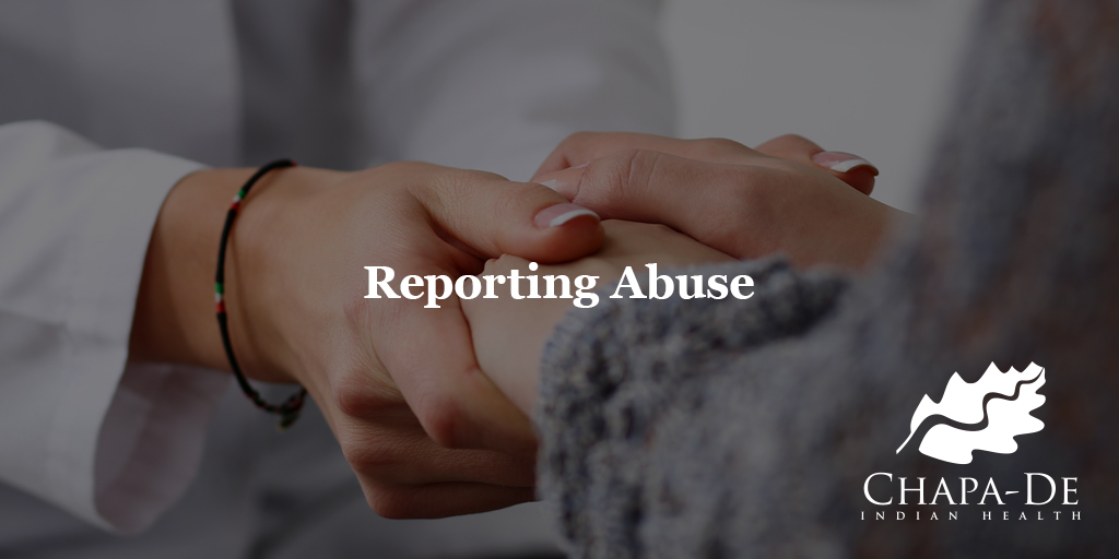 Reporting Abuse Chapa-De Indian Health Auburn Grass Valley | Medical Clinic
