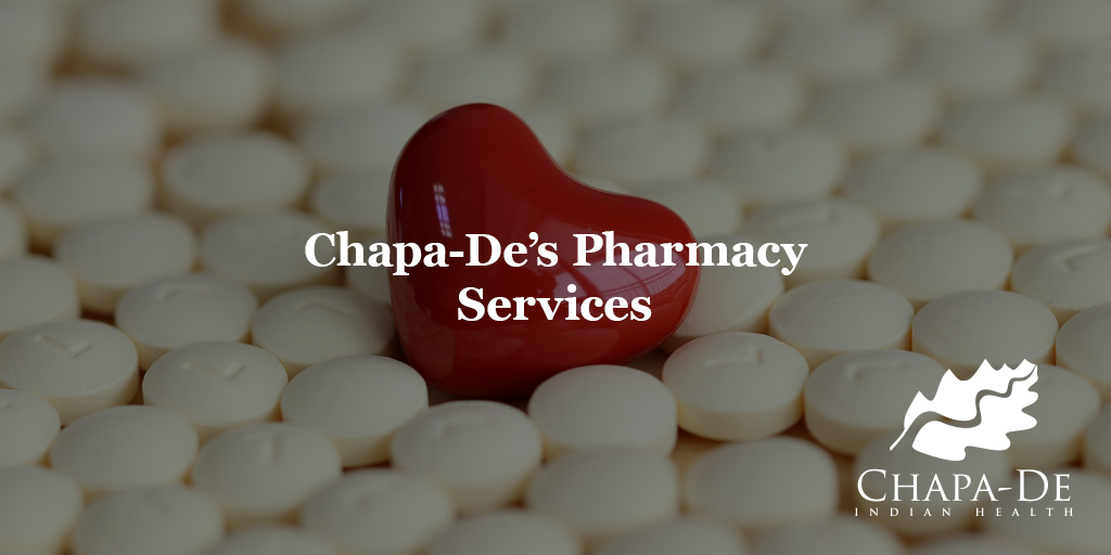 Pharmacy Services At Chapa-De   Chapa-De Indian Health Auburn Grass Valley | Medical Clinic
