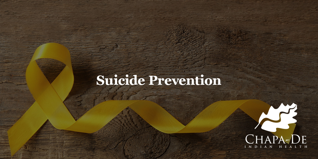 Suicide Prevention Week Chapa-De Indian Health Auburn Grass Valley | Medical Clinic