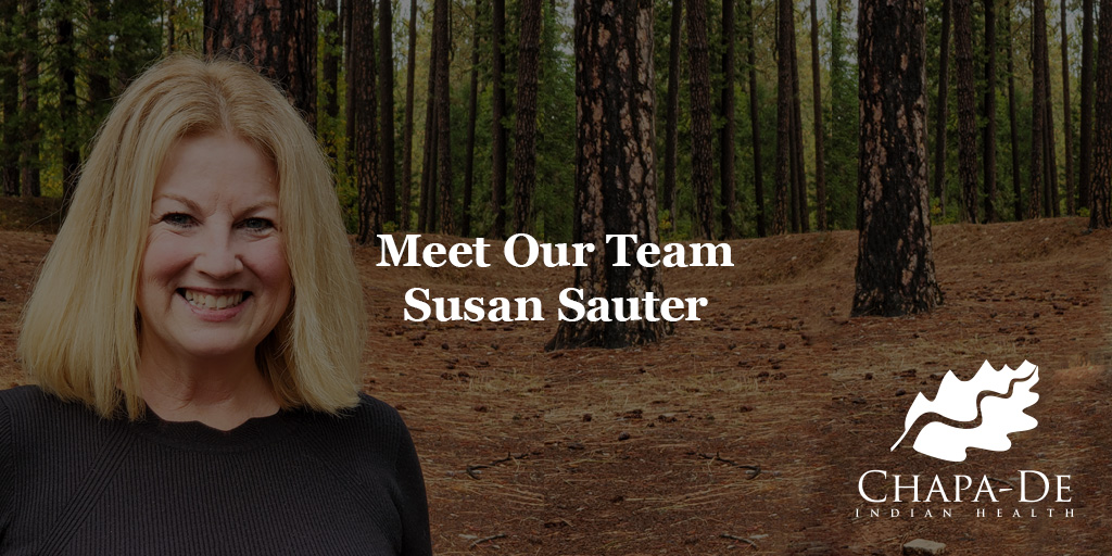 Meet Our Team – Dental/RDA: Susan Sauter  Chapa-De Indian Health Auburn Grass Valley | Medical Clinic