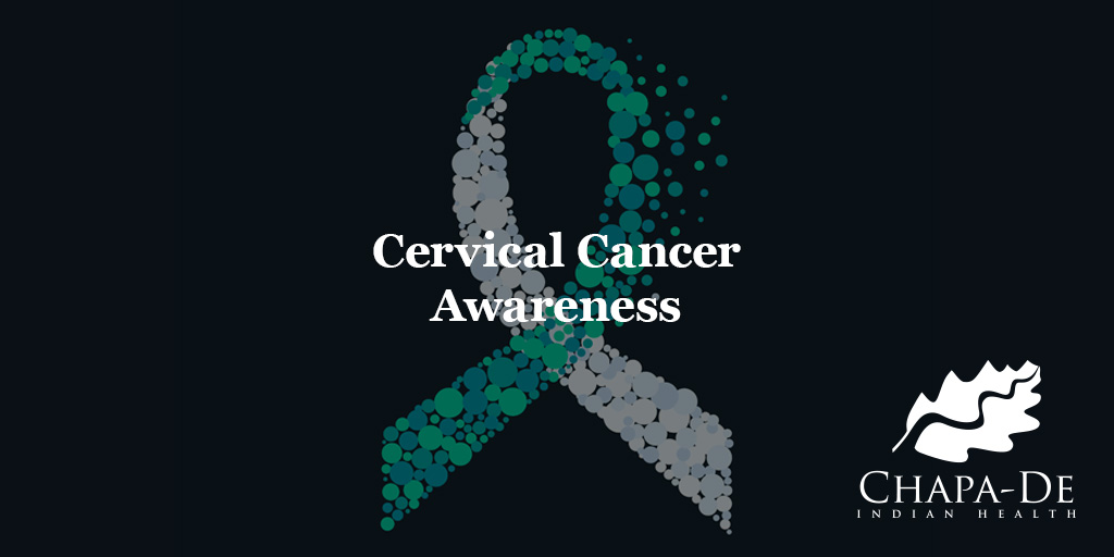 Cervical Cancer Awareness Chapa-De Indian Health Auburn Grass Valley | Medical Clinic