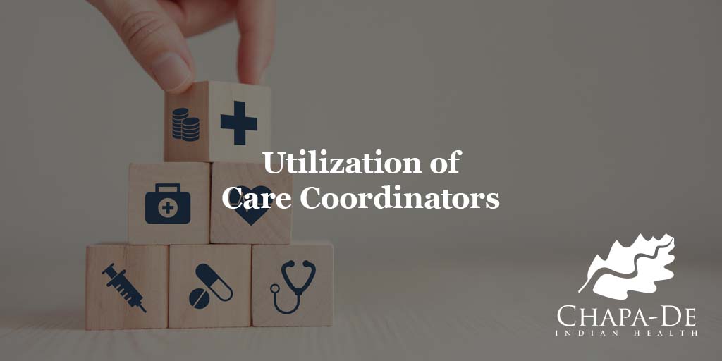Utilization of Care Coordinators Chapa-De Indian Health Auburn Grass Valley | Medical Clinic