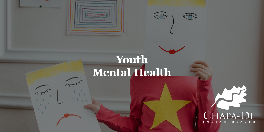 Youth Mental Health Chapa-De Indian Health Auburn Grass Valley | Medical Clinic