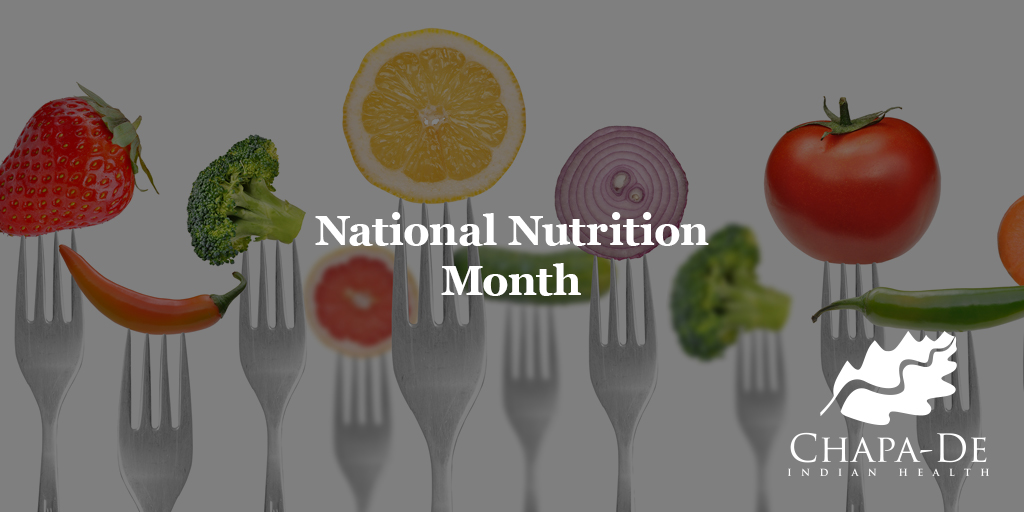 National Nutrition Month Chapa-De Indian Health Auburn Grass Valley | Medical Clinic