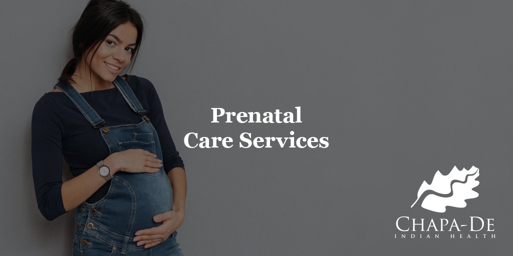 Prenatal Care Services Chapa-De Indian Health Auburn Grass Valley | Medical Clinic