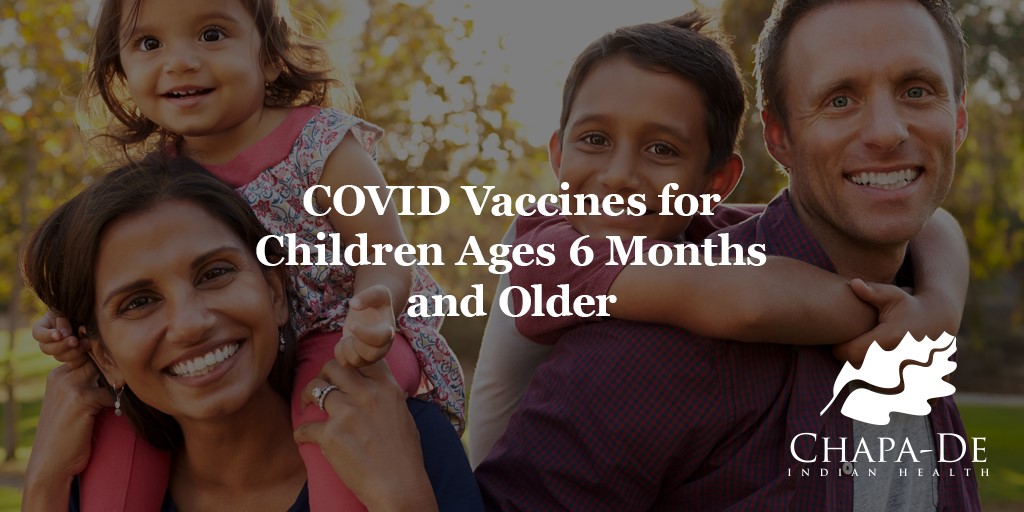 COVID Vaccines for Children Ages 6 Months and Older Chapa-De Indian Health Auburn Grass Valley | Medical Clinic