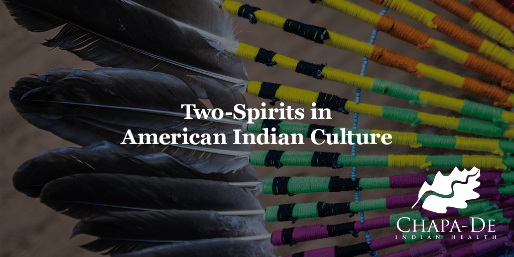 Two-Spirits in American Indian Culture Chapa-De Indian Health Auburn Grass Valley | Medical Clinic