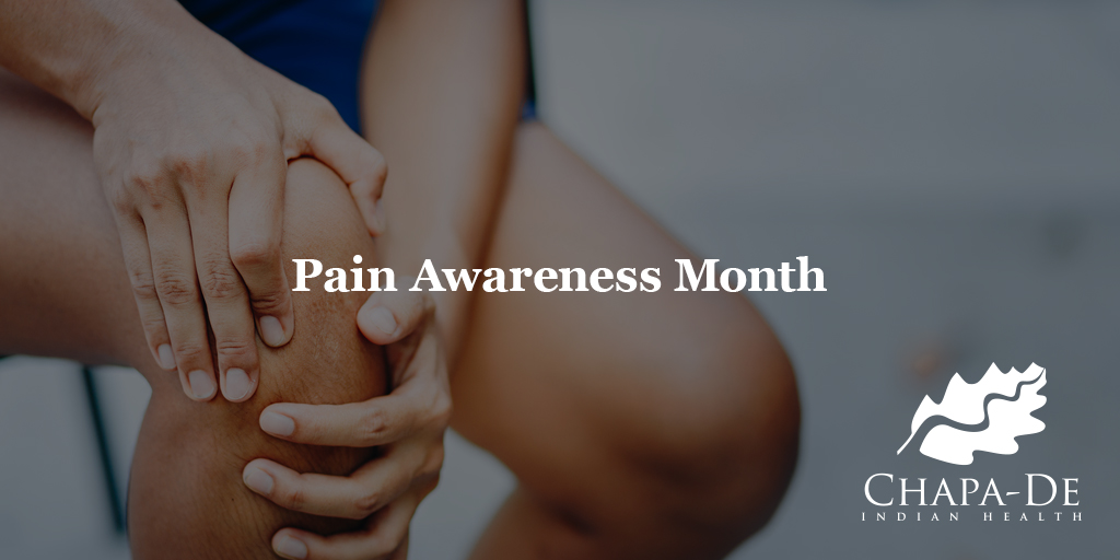 Pain Awareness Month Chapa-De Indian Health Auburn Grass Valley | Medical Clinic