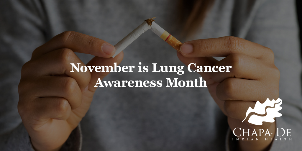November is Lung Cancer Awareness Month Chapa-De Indian Health Auburn Grass Valley | Medical Clinic