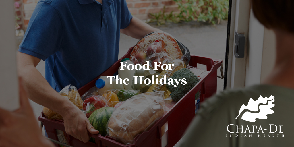 Food For The Holidays Chapa-De Indian Health Auburn Grass Valley | Medical Clinic