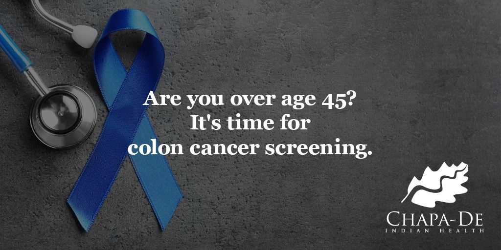 Are you over age 45? It's time for colon cancer screening Chapa-De Indian Health Auburn Grass Valley | Medical Clinic