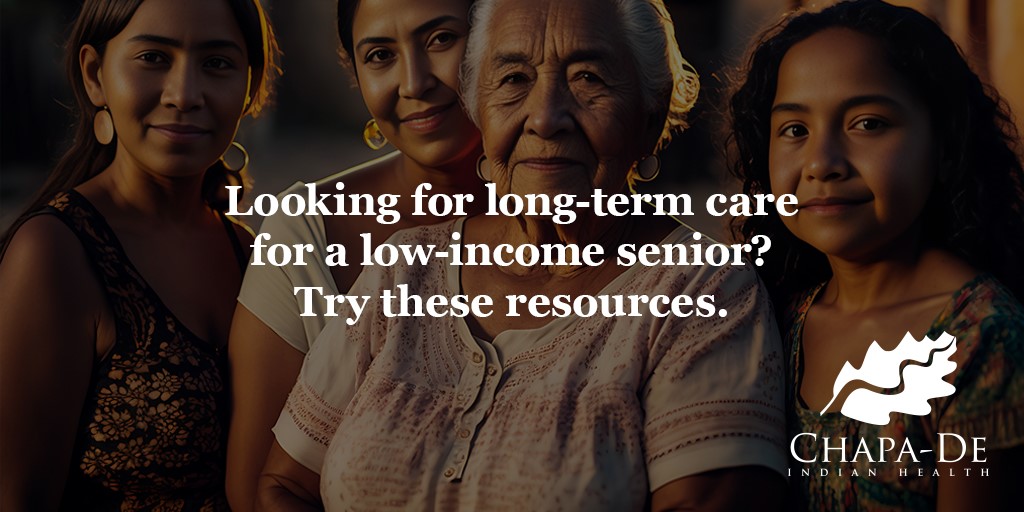 Looking for long-term care for a low-income senior? Try these resources. Chapa-De Indian Health Auburn Grass Valley | Medical Clinic